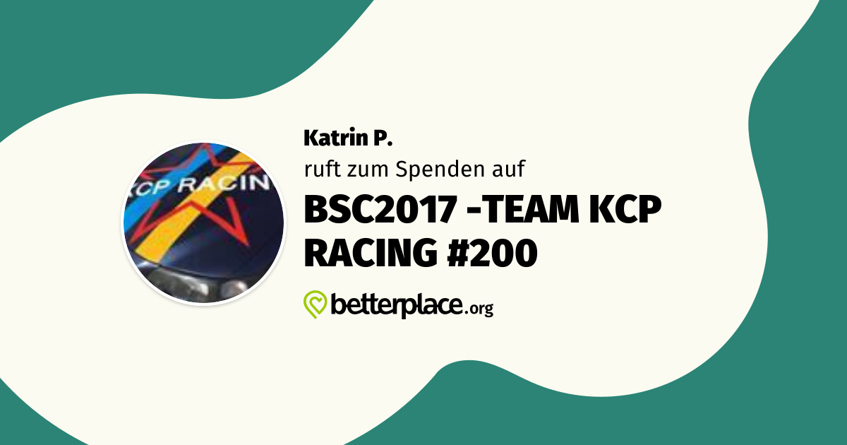 BSC2017 -TEAM KCP RACING #200 von Katrin P.: Unterstütze diese ...