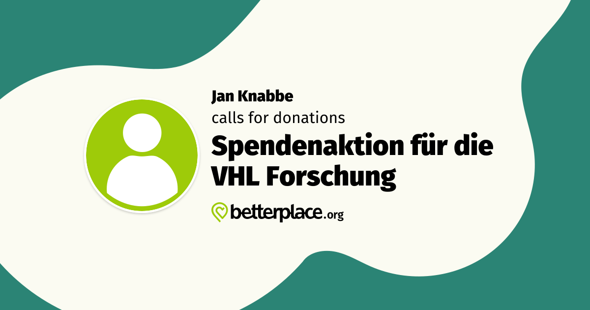 Spendenaktion für die VHL Forschung by Jan Knabbe: Support my ...