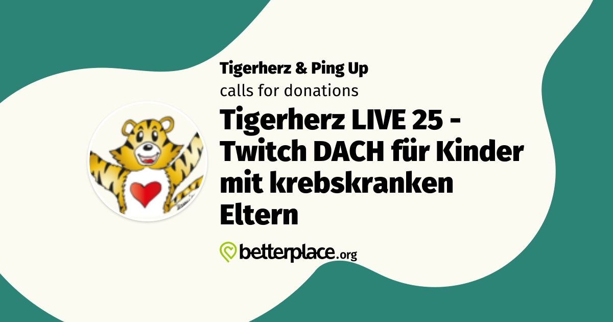 Tigerherz LIVE 25 - Twitch DACH für Kinder mit krebskranken Eltern by ...