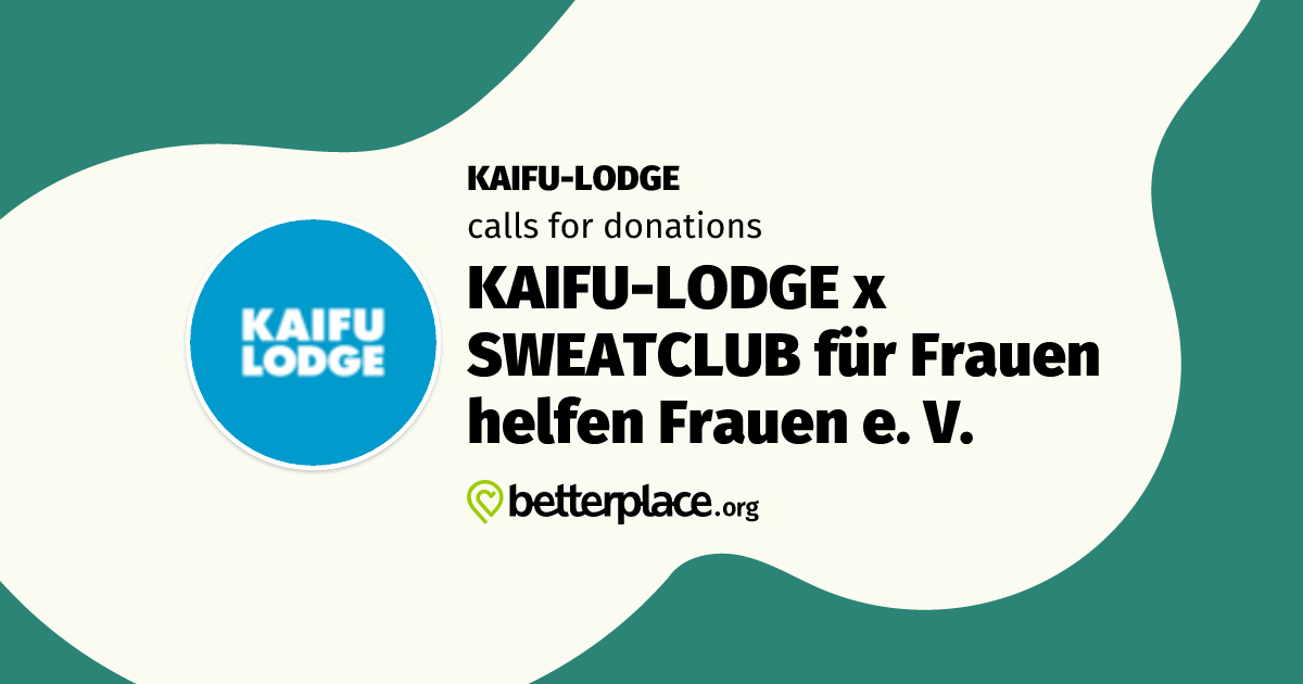 KAIFU-LODGE x SWEATCLUB für Frauen helfen Frauen e. V. by KAIFU-LODGE ...