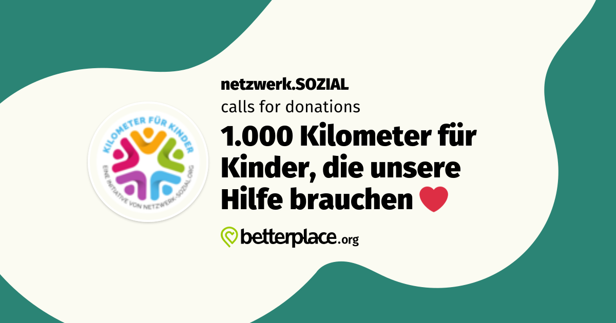 1.000 Kilometer für Kinder, die unsere Hilfe brauchen ️ by netzwerk ...